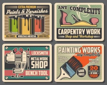 Carpentry  construction and home renovation tools workshop vintage posters  Vector decor paints and varnish brushes  woodwork plane and locksmith meta