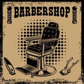 Image Details IST_13732_05505 - Barber shop poster template. Barber chair  and tools on grunge background. Design element for emblem, sign, poster,  card, banner. Vector illustration