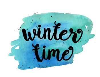 Winter time Inspirational motivational quote Vector ink painted lettering on blue watercolor background Banner with phrase for poster  tshirt  bann