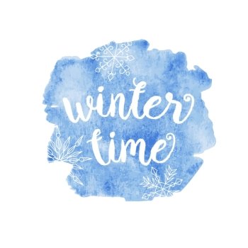 Winter time typographic poster Vector hand drawn phrase  Vector ink painted lettering on blue watercolor background Banner with phrase for poster  